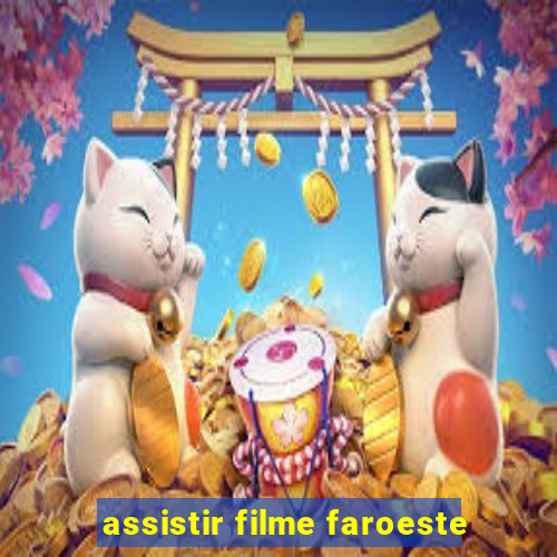 assistir filme faroeste